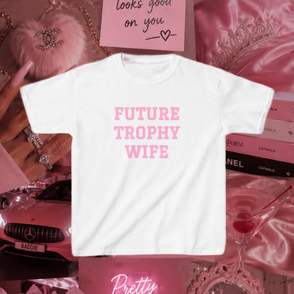 Future Trophy Wife Baby Tee (Adult/Tweens)
